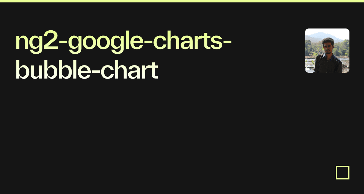 Ng Google Charts Bubble Chart Codesandbox