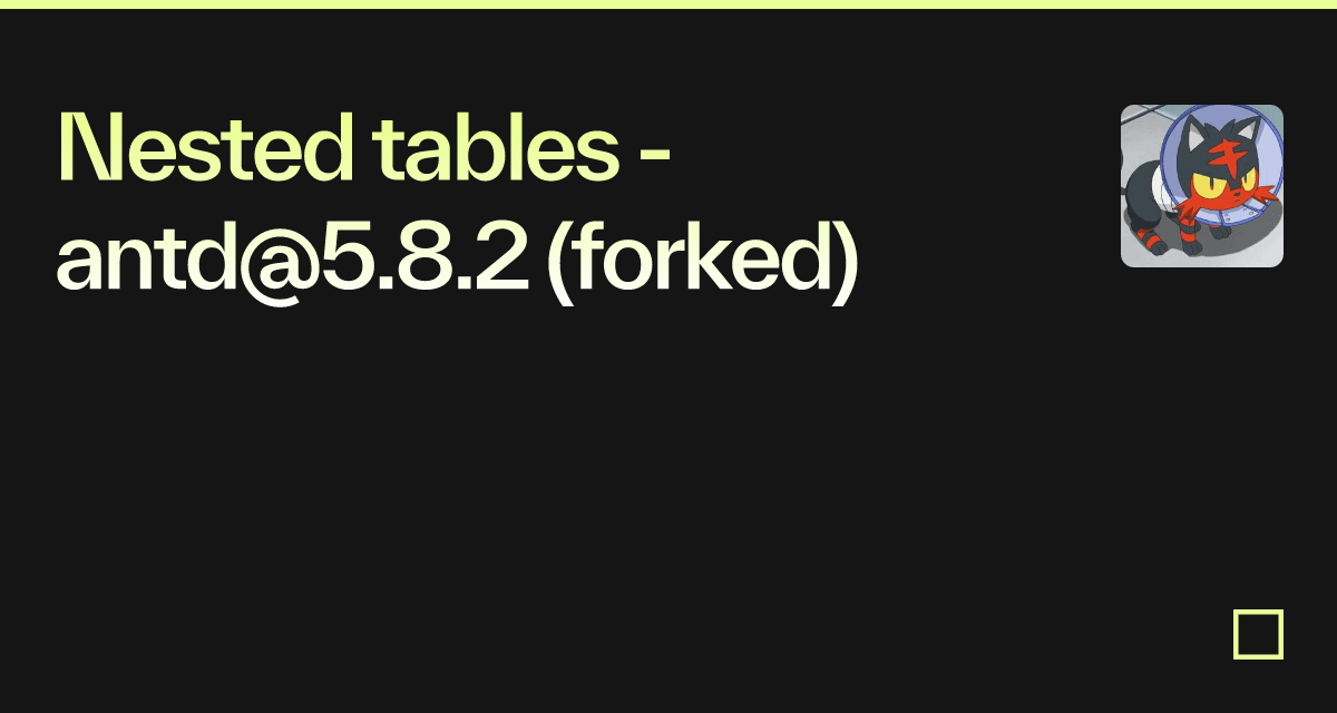 Nested Tables Antd 5 8 2 Forked Codesandbox