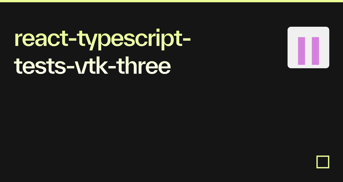 React Typescript Tests Vtk Three Codesandbox