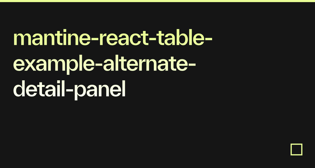 Mantine React Table Example Alternate Detail Panel Codesandbox