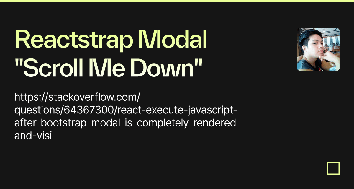 Reactstrap Modal Scroll Me Down Codesandbox