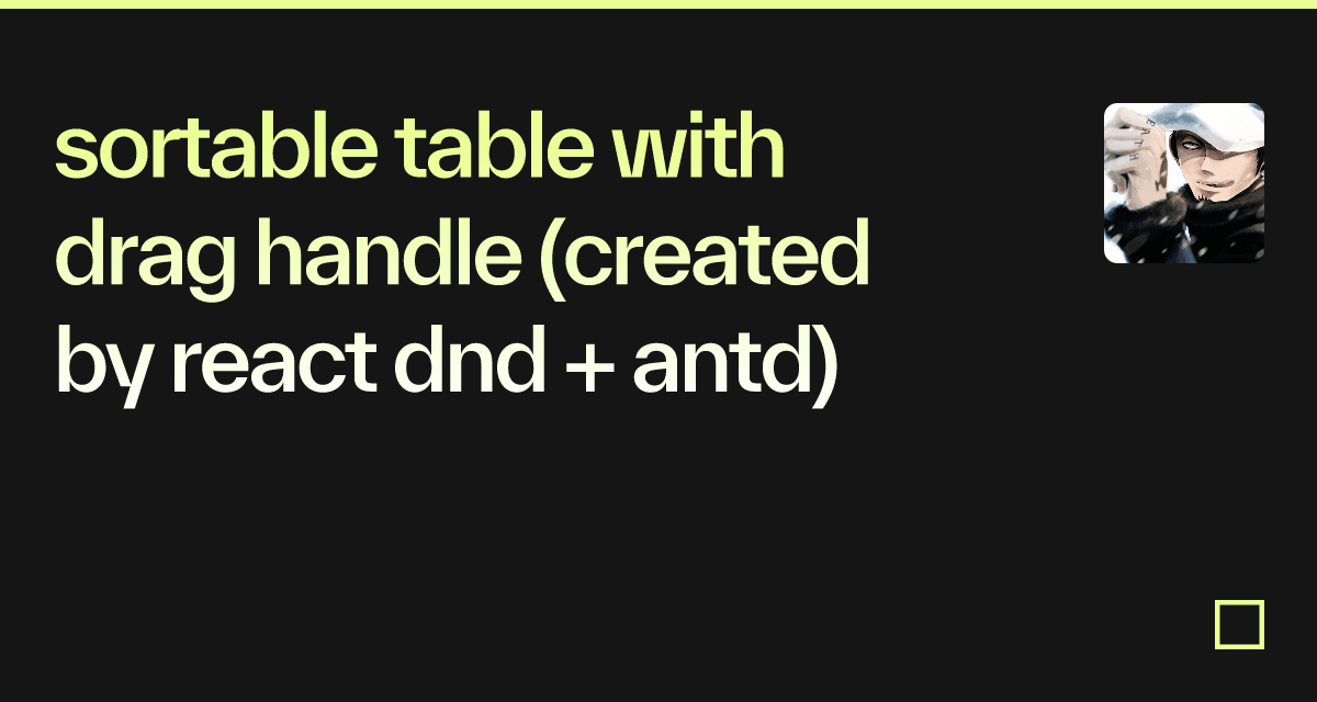 Sortable Table With Drag Handle Created By React Dnd Antd Codesandbox