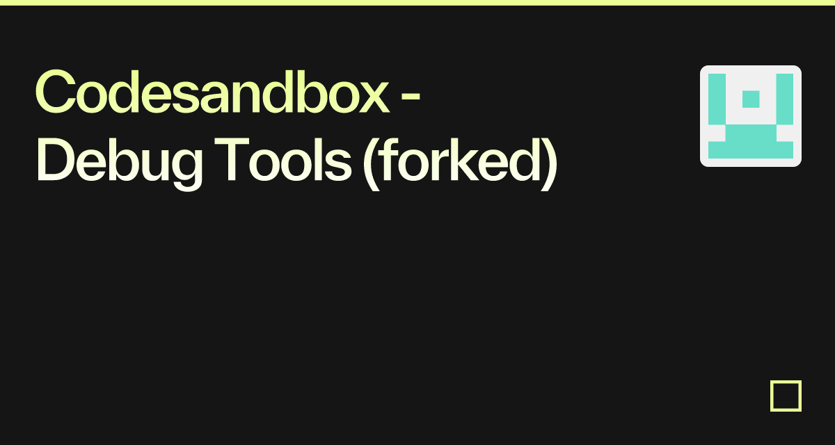 Codesandbox Debug Tools Forked Codesandbox