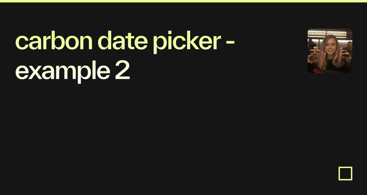 carbon date picker - example 2 - Codesandbox