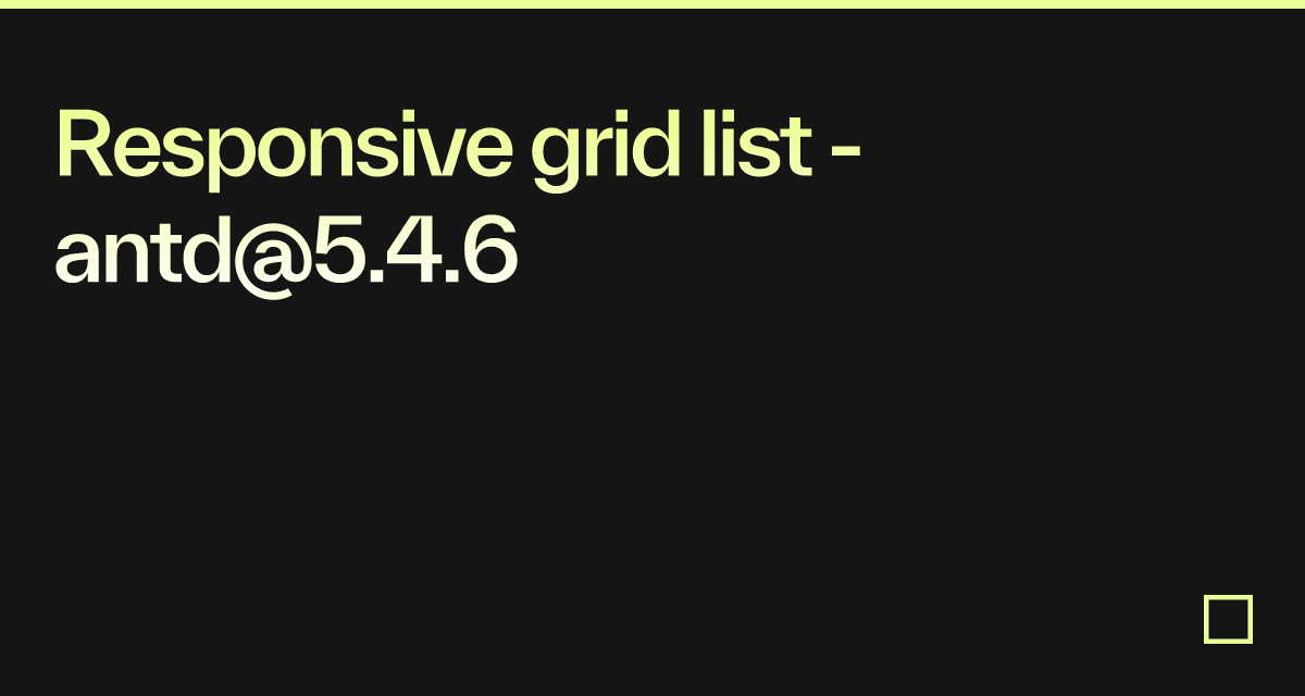 Responsive grid list - antd@5.4.6 - Codesandbox