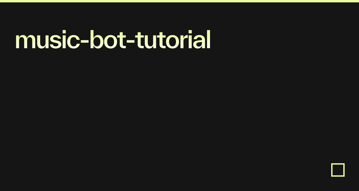 Music Bot Tutorial