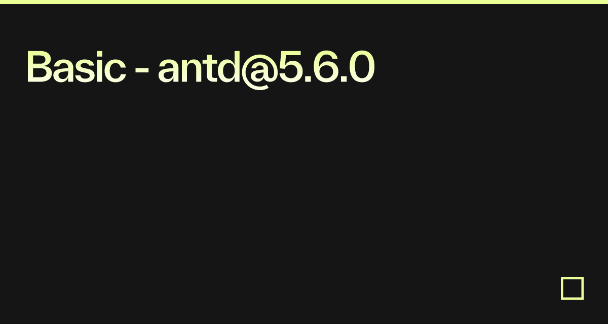 Basic - antd@5.6.0 - Codesandbox
