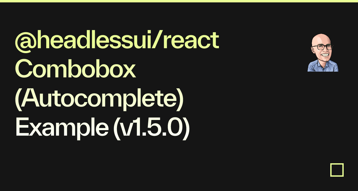 @headlessui/react Combobox (Autocomplete) Example (v1.5.0) - Codesandbox