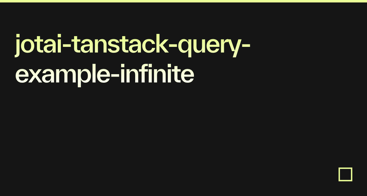 jotai-tanstack-query-example-infinite - Codesandbox