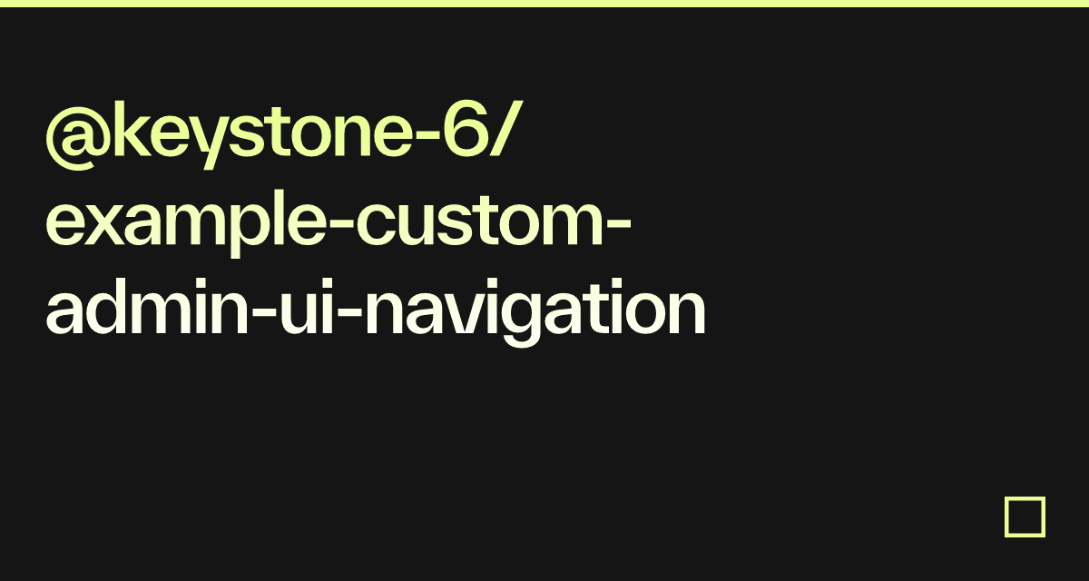Keystonejs Admin @keystone-6/example-custom-admin-ui-navigation - Codesandbox
