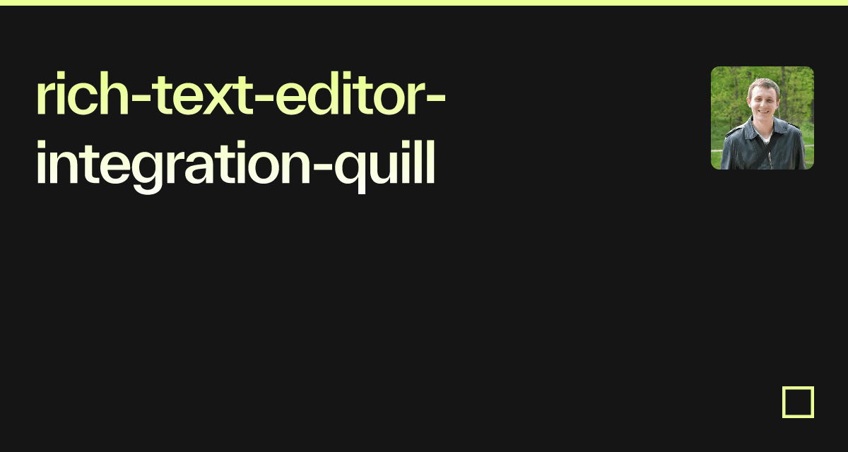 Quill Rich Text Editor