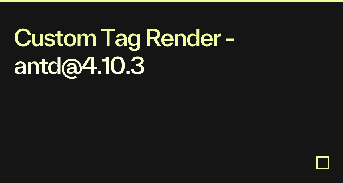 Custom Tag Render - antd@4.10.3 - Codesandbox