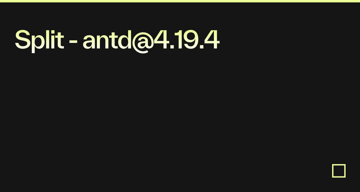 Split - antd@4.19.4 - Codesandbox