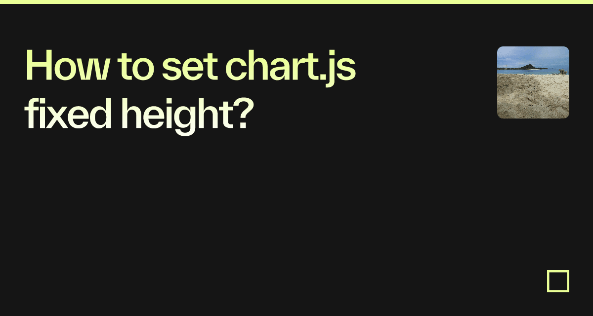 How to set chart.js fixed height? Codesandbox
