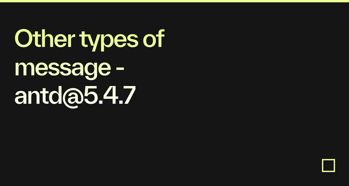 Other types of message - antd@5.4.7 - Codesandbox