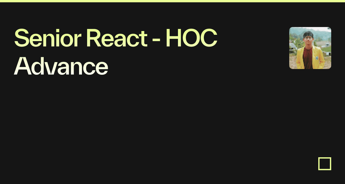 Senior React - HOC Advance - Codesandbox
