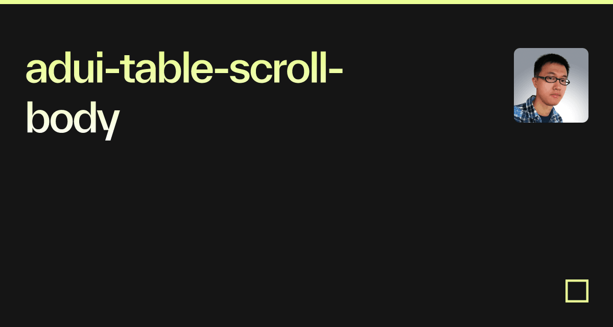 aduitablescrollbody Codesandbox