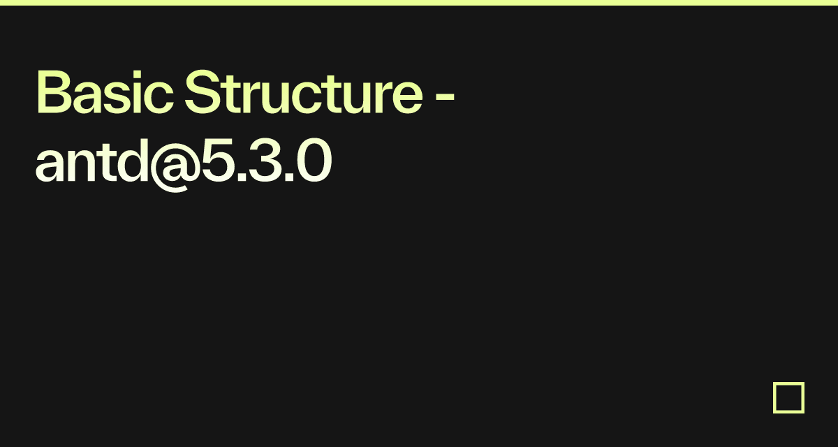 Basic Structure - antd@5.3.0 - Codesandbox