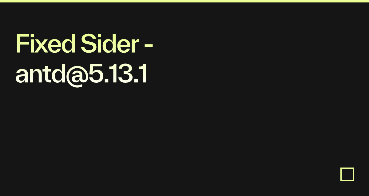 Fixed Sider - antd@5.13.1 - Codesandbox