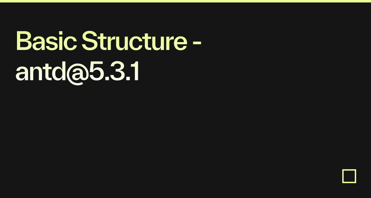Basic Structure - antd@5.3.1 - Codesandbox