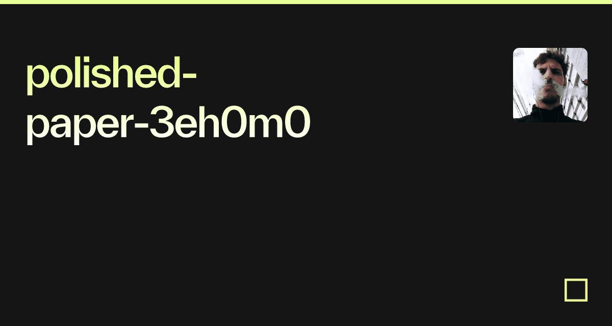 polished-paper-3eh0m0 - Codesandbox