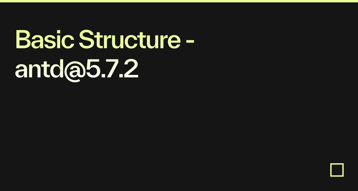 Basic Structure - antd@5.7.2 - Codesandbox