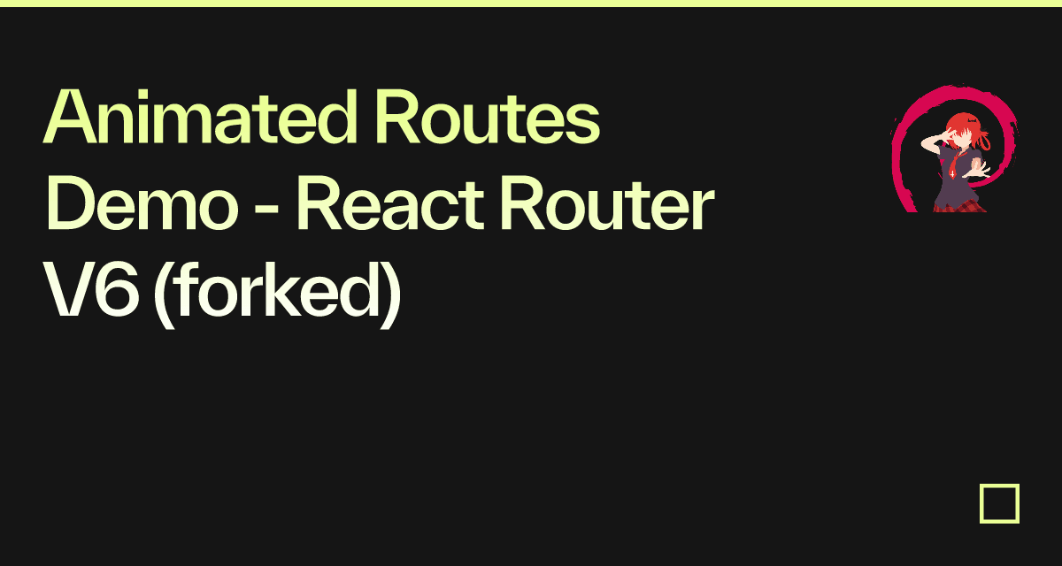 Animated Routes Demo - React Router V6 (forked) - Codesandbox