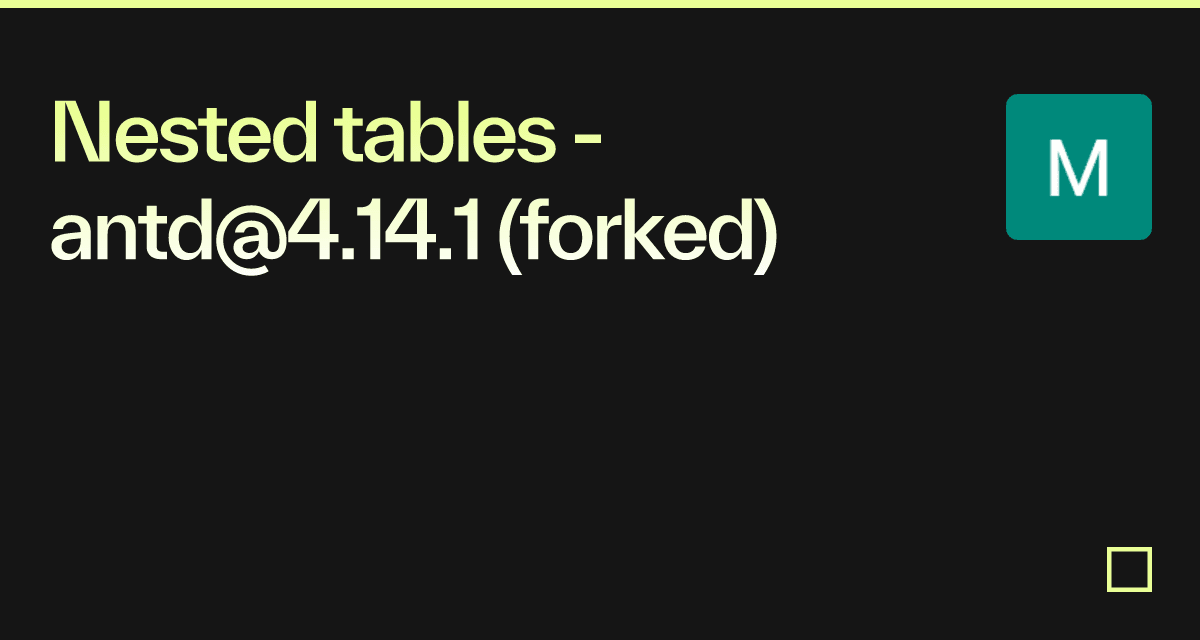 Nested tables - antd@4.14.1 (forked) - Codesandbox