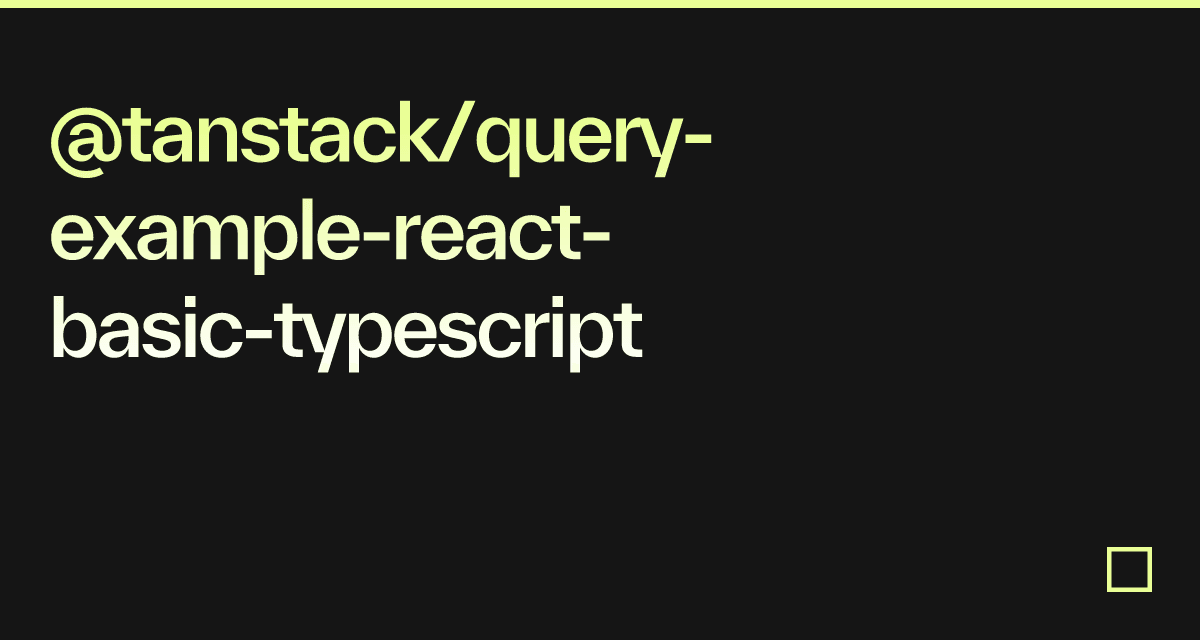 @tanstack/query-example-react-basic-typescript - Codesandbox