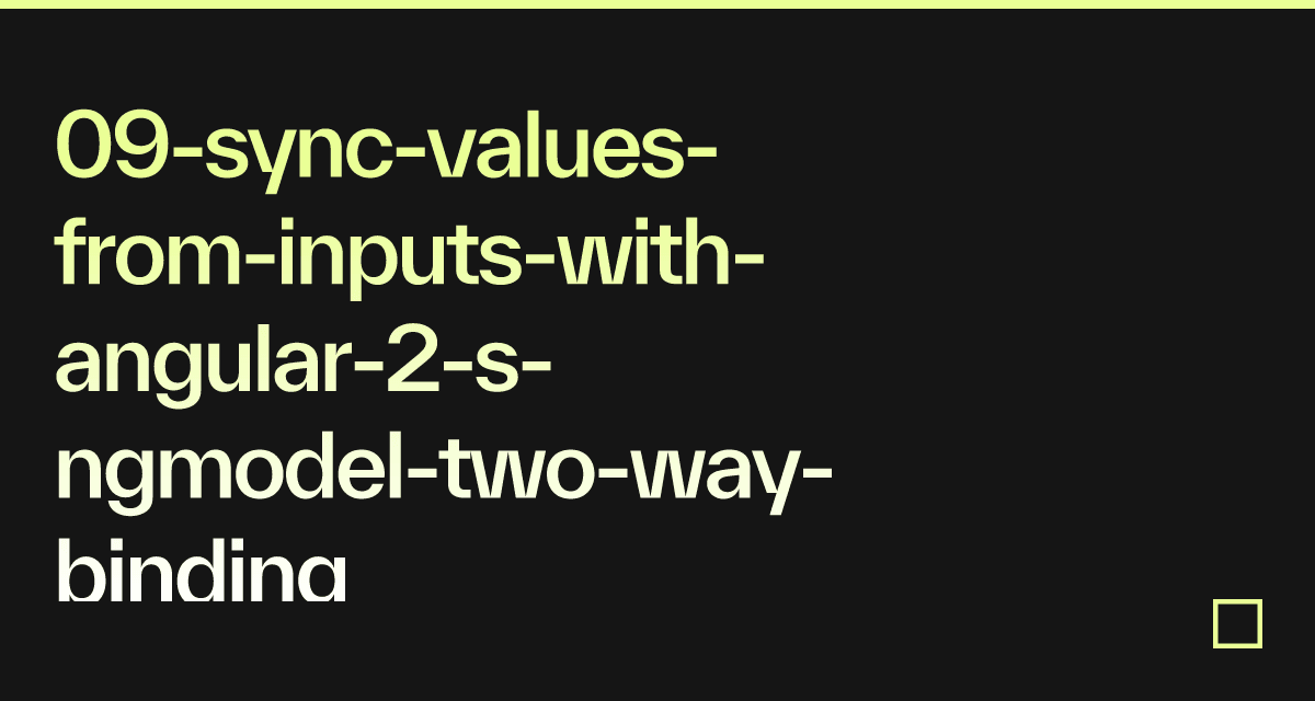 Ngmodel Input Angular – Angular Two-Way Data Binding + NgModel – PESY