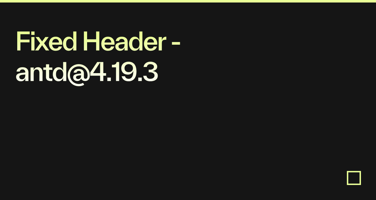 Fixed Header - antd@4.19.3 - Codesandbox
