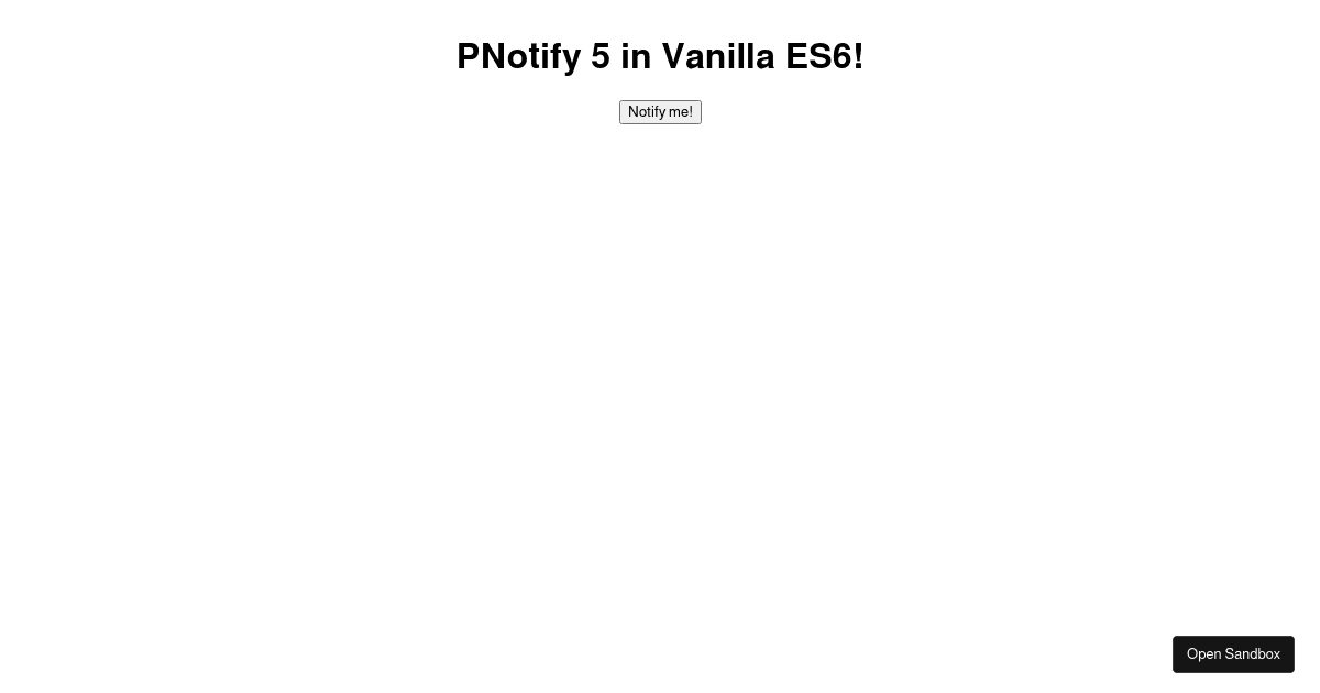 PNotify 5 in Vanilla ES6 (forked) - Codesandbox