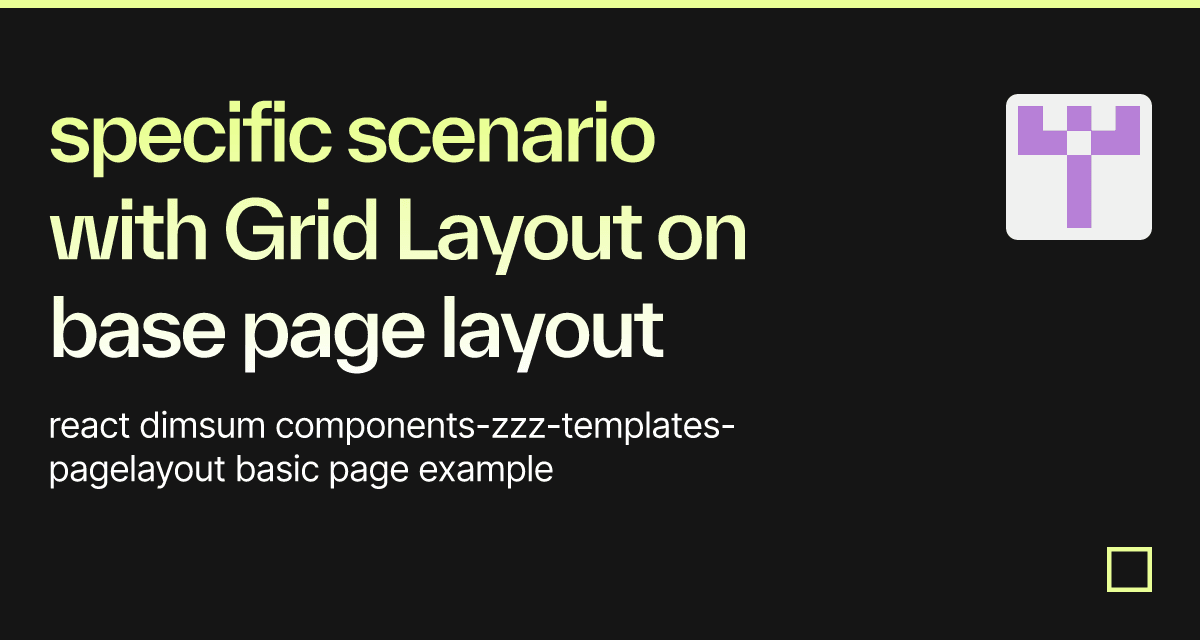 specific scenario with Grid Layout on base page layout - Codesandbox