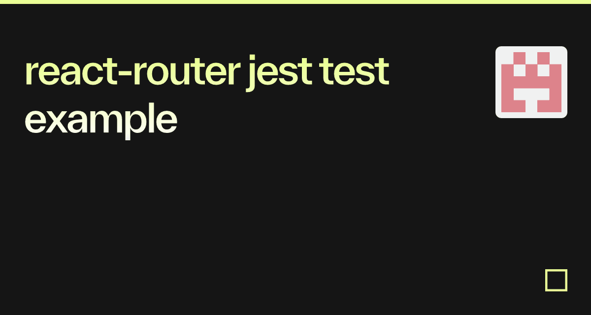 react-router jest test example - Codesandbox
