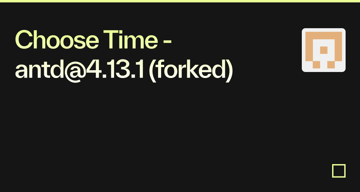 Choose Time - antd@4.13.1 (forked) - Codesandbox