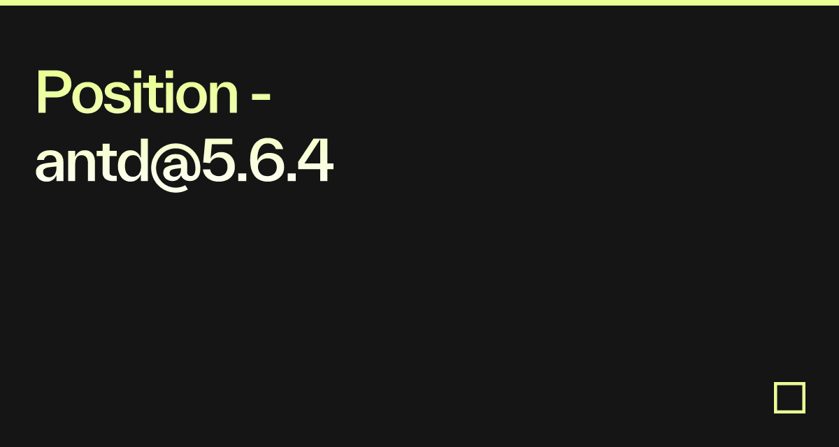 Position - antd@5.6.4 - Codesandbox