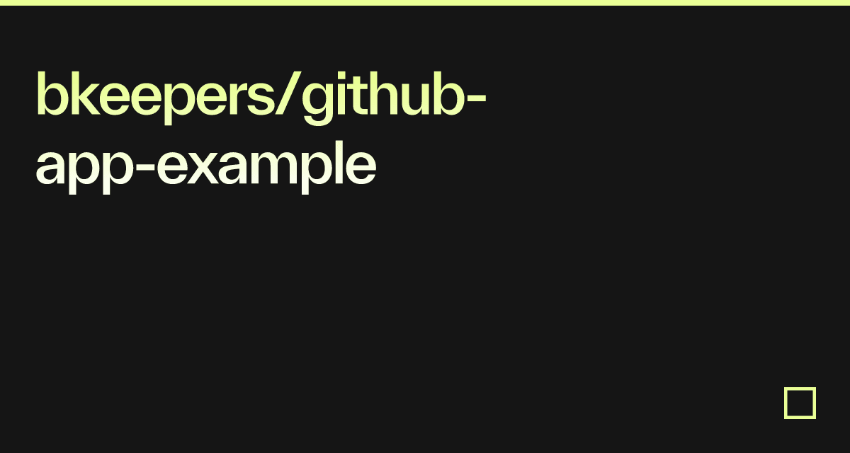 bkeepers/github-app-example - Codesandbox