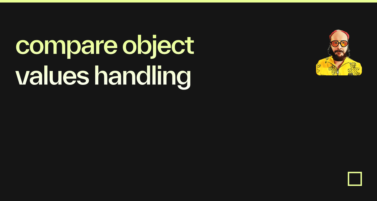 compare object values handling - Codesandbox