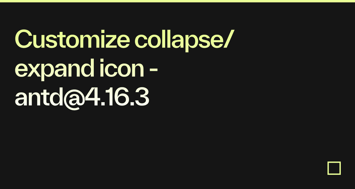 Customize collapse/expand icon - antd@4.16.3 - Codesandbox