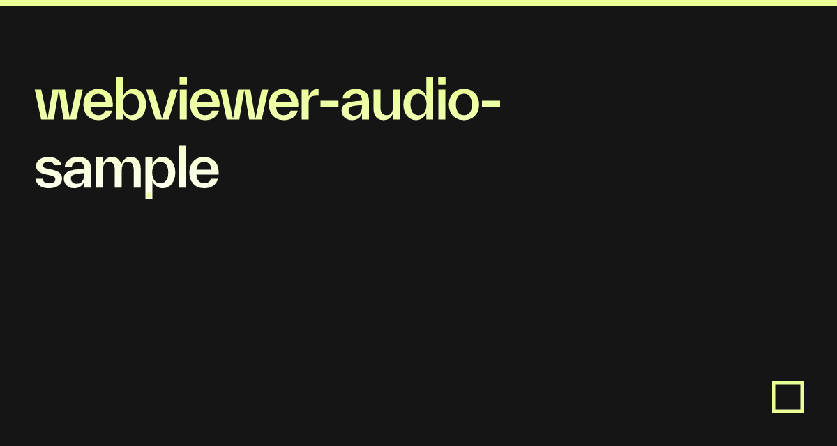 webvieweraudiosample Codesandbox
