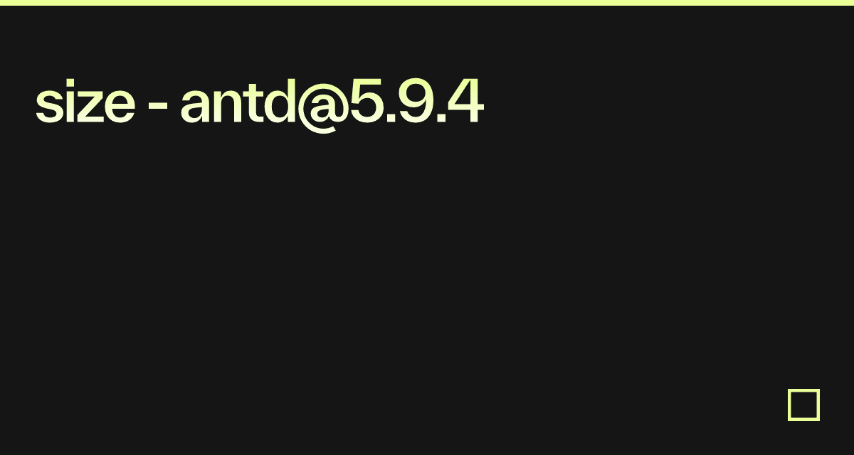size - antd@5.9.4 - Codesandbox