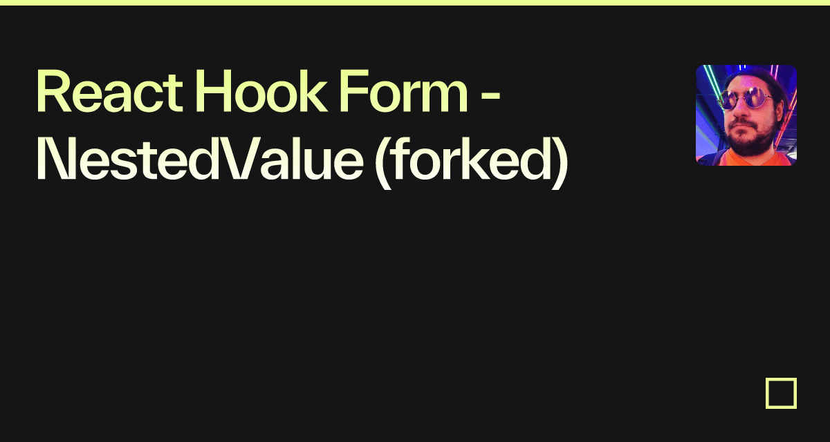 React Hook Form - NestedValue (forked) - Codesandbox