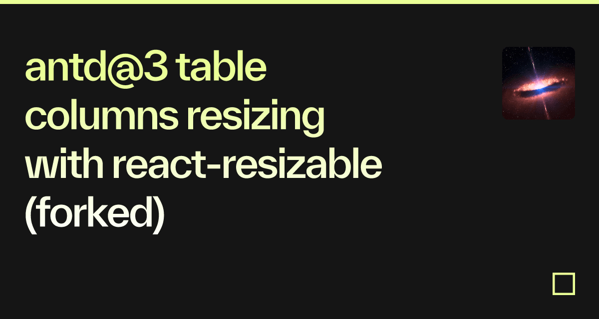 antd@3 table columns resizing with react-resizable (forked) - Codesandbox