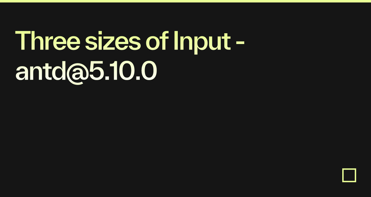 Three sizes of Input - antd@5.10.0 - Codesandbox