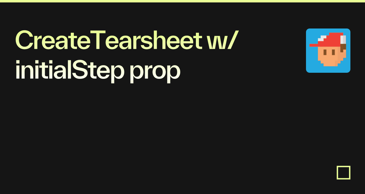 CreateTearsheet w/ initialStep prop - Codesandbox