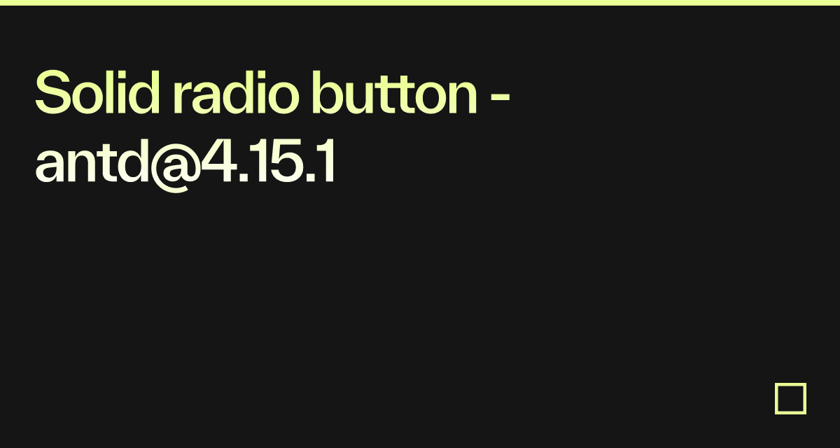 Solid radio button - antd@4.15.1 - Codesandbox