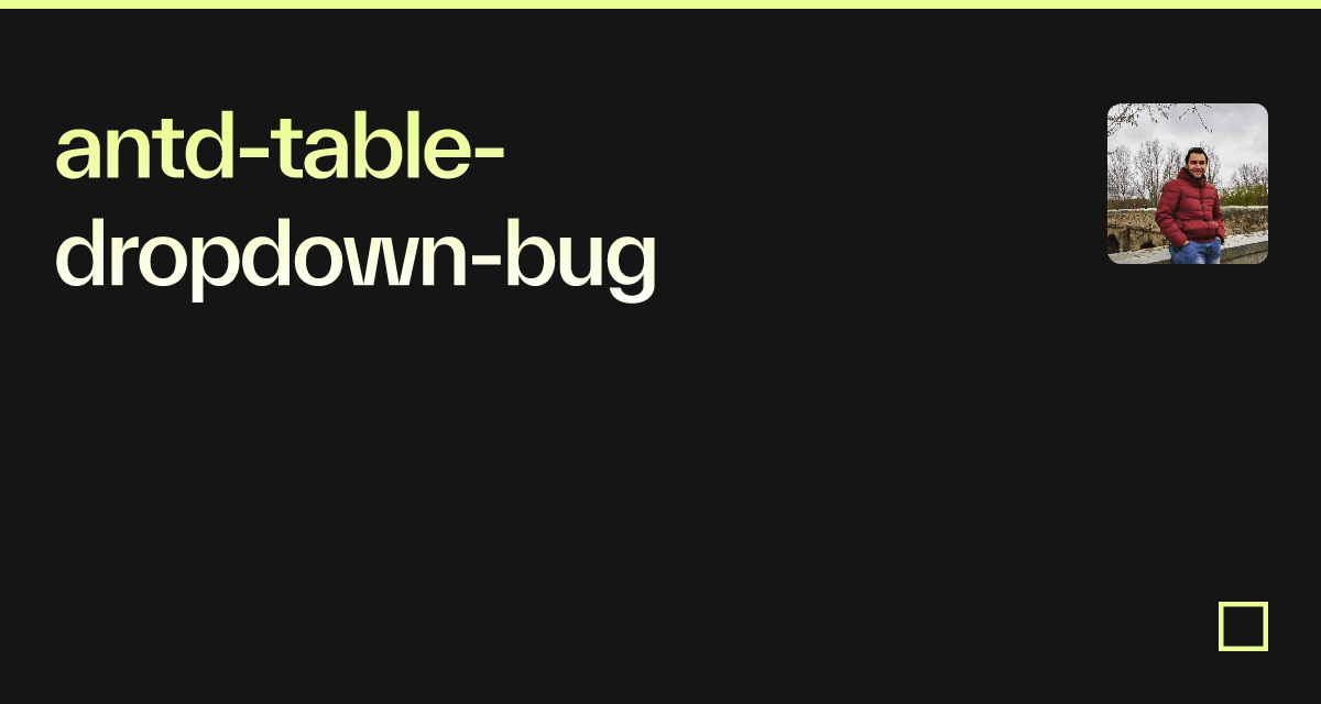 antdtabledropdownbug Codesandbox