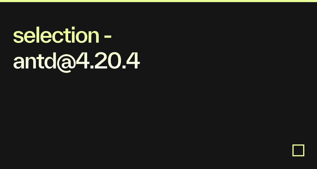 selection - antd@4.20.4 - Codesandbox