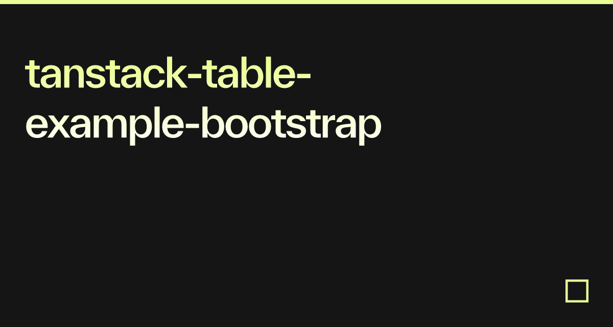 tanstack-table-example-bootstrap - Codesandbox