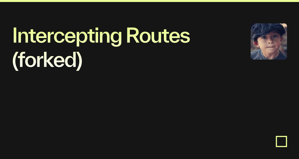 Intercepting Routes (forked) - Codesandbox